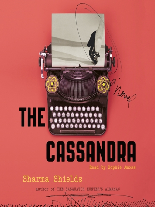 Title details for The Cassandra by Sharma Shields - Available